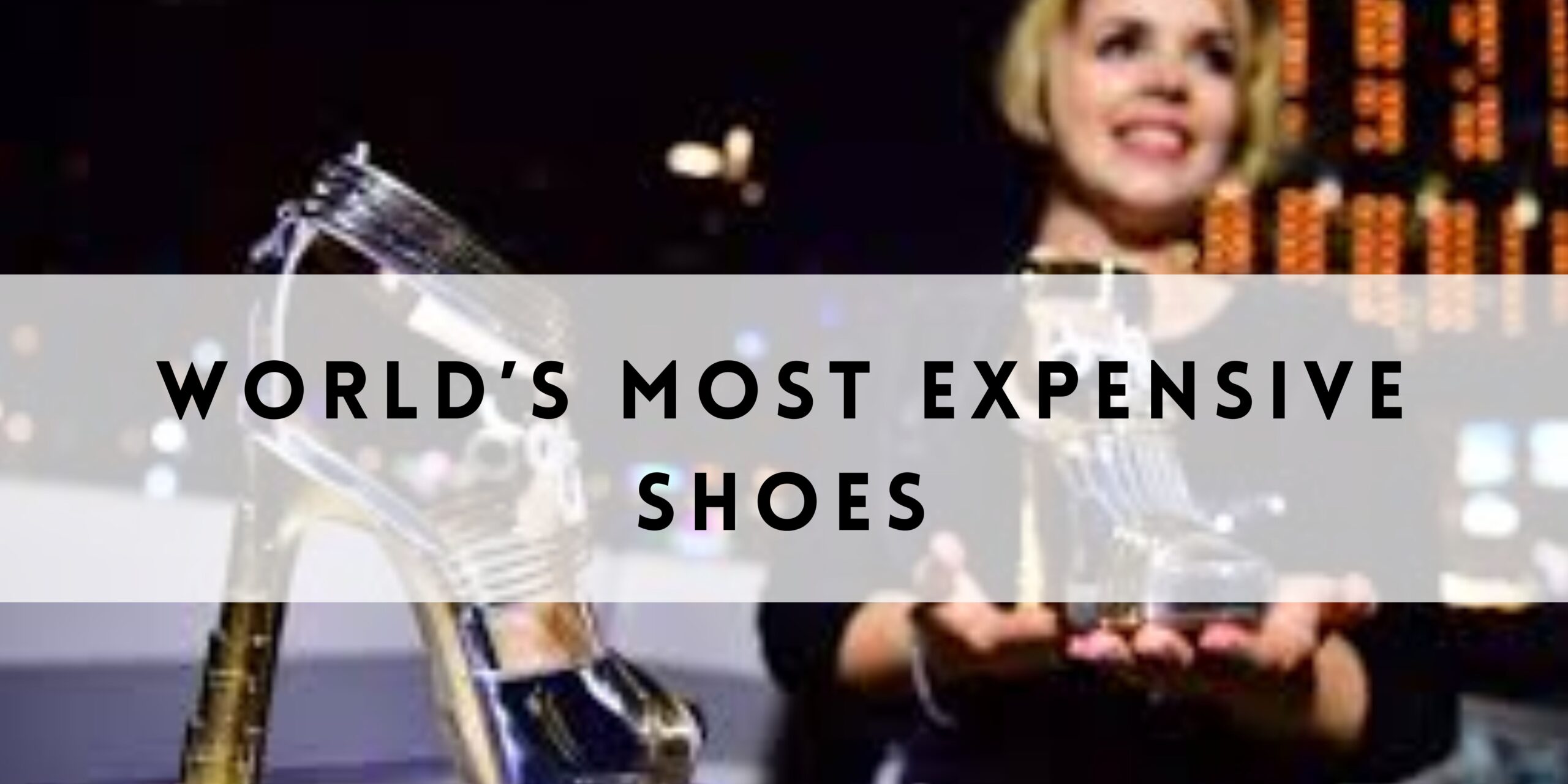 A Step Above: The World’s Most Expensive Shoes Unveiled